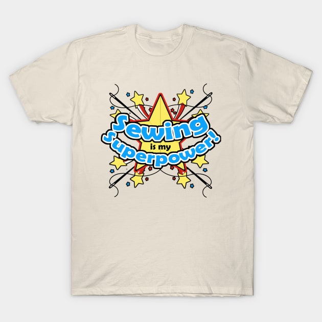 Sewing is my Superpower! T-Shirt by Going Ape Shirt Costumes